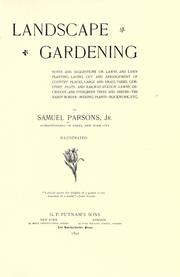 Cover of: Landscape gardening.: Notes and suggestions on lawns and lawn planting--laying out and arrangement of country places, large and small parks, cemetery plots, and railway-station lawns--deciduous and evergreen trees and shrubs--the hardy border-bedding plants--rockwork, etc.