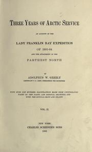 Cover of: Three years of Arctic service: an account of the Lady Franklin Bay Expedition of 1881-84, and the attainment of the farthest north