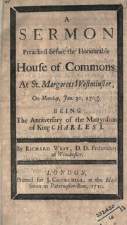 Cover of: A sermon preached before the honourable House of Commons: at St. Margarets Westminster, on Munday, Jan. 30, 1709-10, being the anniversary of the martyrdom of King Charles I.