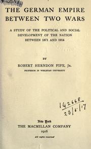 Cover of: The German Empire between two wars, a study of the political and social development of the nation between 1871 and 1914.