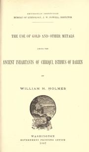 Cover of: The use of gold and other metals among ancient inhabitants of Chiriqui, isthmus of Darien by William Henry Holmes