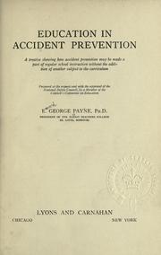 Cover of: Education in accident prevention: a treatise showing how accident prevention may be made a part of regular school instruction without the addition of another subject to the curriculum; prepared at the request and with the approval of the National safety council
