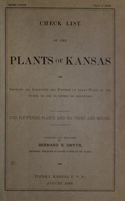 Cover of: Check list of the plants of Kansas: showing all locations and finders of every plant in the state, so far as known or reported : 1789 flowering plants and 164 ferns and mosses.