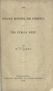 Cover of: The finance minister, the currency, and the public debt. by Henry Charles Carey