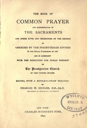 Cover of: The book of common prayer and administration of the sacraments and other rites and ceremonies of the church as amended by the Presbyterian divines in the royal commission of 1661 ...