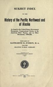 Cover of: Subject index to the history of the Pacific northwest and of Alaska by Katharine Berry Judson, Katharine Berry Judson