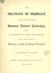 Cover of: The Gillmans of Highgate, with letters from Samuel Taylor Coleridge, &c., Being a chapter from the History of the Gillman family.