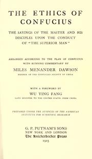 Cover of: The ethics of Confucius: the sayings of the master and his disciples upon the conduct of "the superior man".  Arranged according to the plan of Confucius with running commentary.  With a foreword by Wu Ting-fang.  Prepared under the auspices of the American Institute for Scientific Research.