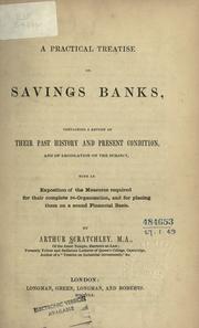 Cover of: A practical treatise on savings banks: containing a review of their past history and present condition, and of legislation on the subject, with an exposition of the measures required for their complete re-organization, and for placing them on a sound financial basis.