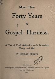 Cover of: More than forty years in Gospel harness: a tale  of truth designed to profit the readers, young and old.