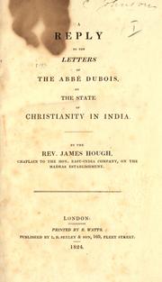 Cover of: A reply to the letters of the Abbé Dubois, on the state of Christianity in India. by Hough, James, incumbent of Ham