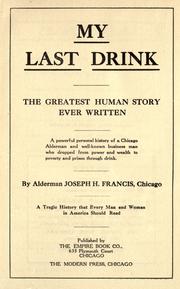 Cover of: My last drink, the greatest human story ever written by Joseph H. Francis