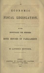 Cover of: On economic fiscal legislation.: To the honourable the members of both houses of Parliament.