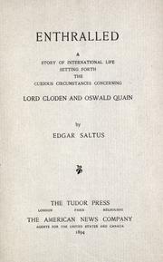 Cover of: Enthralled: a story of international life setting forth the curious circumstances concerning Lord Cloden and Oswald Quain.