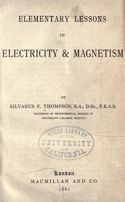 Cover of: Elementary lessons in electricity & magnetism by by Silvanus P. Thompson.