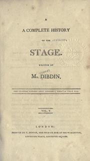 Cover of: complete history of the English stage: introducted by a comparative and comprehensive review of the Asiatic, the Grecian, the Roman, the Spanish, the Italian, the Portuguese, the German, the French, and other theatres, and involving biographical tracts and anecdotes