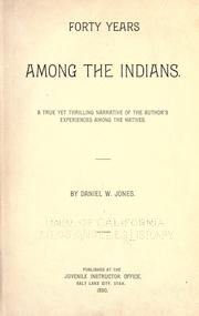 Forty years among the Indians by Daniel Webster Jones