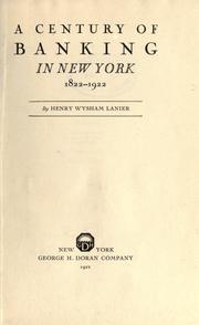 A century of banking in New York, 1822-1922 by Henry Wysham Lanier