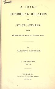 Cover of: A brief historical relation of state affairs, from Sept. 1678 to Apr. 1714. by Narcissus Luttrell