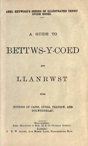 Cover of: A guide to Bettws-y-Coed and Llanrwst with notices of Capel Curig, Trefriw, and Dolwyddelaf. by Abel Heywood