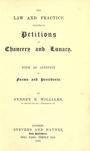 Cover of: law and practice relating to petitions in Chancery and Lunacy: with an appendix of forms and precedents