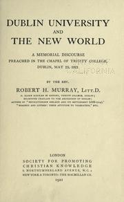 Cover of: Dublin University and the new world: a memorial discourse preached in the chapel of Trinity College, Dublin, May 23, 1921