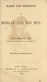 Raids and romance of Morgan and his men by Sallie Rochester Ford