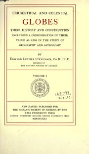 Cover of: Terrestrial and celestial globes: their history and construction, including a consideration of their value as aids in the study of geography and astronomy.