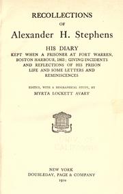 Cover of: Recollections of Alexander H. Stephens: his diary kept when a prisoner at Fort Warren, Boston Harbour, 1865, giving incidents and reflections of his prison life and some letters and reminiscences