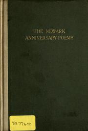 Cover of: The Newark anniversary poems: winners in the poetry competition held in connection with the 250th anniversary celebration of the founding of the city of Newark, New Jersey, May to October, 1916, together with the offical Newark celebration ode and other anniversary poems--grave and gay