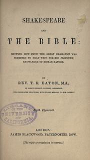 Cover of: Shakespeare and the Bible: showing how much the great dramatist was indebted to Holy Writ for his profound knowledge of human nature. by Thomas Ray Eaton