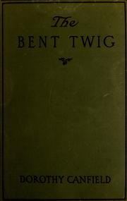 Cover of: The bent twig by Dorothy Canfield Fisher