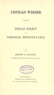 Conrad Weiser and the Indian policy of colonial Pennsylvania by Joseph Solomon Walton