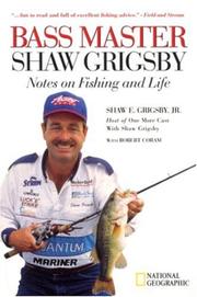 Cover of: Bass Master Shaw Grigsby: Notes on Fishing and Life