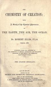 Cover of: The chemistry of creation by Robert Ellis, F.L.S., Robert Ellis, F.L.S.