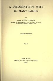 Cover of: A diplomatist's wife in many lands by Mrs. Hugh Fraser, Mrs. Hugh Fraser