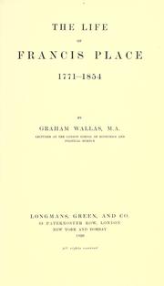 Cover of: The life of Francis Place, 1771-1854. by Graham Wallas