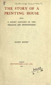 Cover of: The story of a printing house: being a short account of the Strahans and Spottiswoodes.
