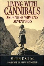 Cover of: Living With Cannibals And Other Womens Adventures by Michele B. Slung