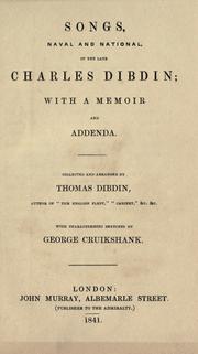 Cover of: Songs, naval and national: of the late Charles Dibdin; with a memoir and addenda.