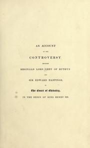 Cover of: An account of the controversy between Reginald Lord Grey of Ruthyn and Sir Edward Hastings, in the Court of Chivalry, in the reign of King Henry IV. by Grey, Reginald de 3d baron Grey de Ruthyn