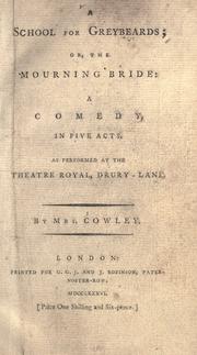 Cover of: A school for greybeards: or, The mourning bride: a comedy, in five acts.  As performed at the Theatre Royal, Drury-Lane.