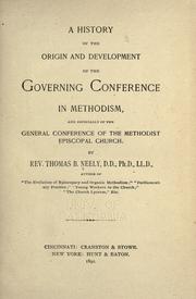 Cover of: A History of the origin and development of the governing conference in Methodism: and especially of the general conference of the Methodist Episcopal Church