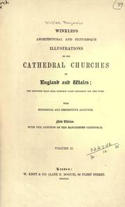 Cover of: Architectural and picturesque illustrations of the cathedral churches of England and Wales: the drawings made from sketches taken expressly for this work, with historical and descriptive accounts.