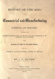 Cover of: History of Chicago: its commercial and manufacturing interests and industry : together with sketches of manufacturers ... with glances at some of the best hotels, also the principal railroads which enter Chicago