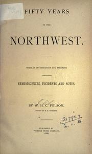 Cover of: Fifty years in the Northwest: With an introduction and appendix containing reminiscences, incidents and notes