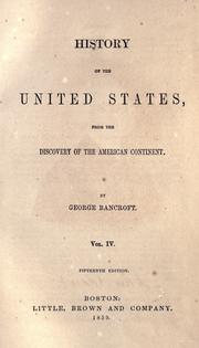 Cover of: History of the United States, from the discovery of the American continent. by George Bancroft