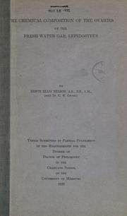 The chemical composition of the ovaries of the fresh water gar, Lepidosteus by Erwin Ellis Nelson