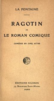 Cover of: Ragotin: ou, Le roman comique, comédie en cinq actes [en collaboration avec Champmeslé]