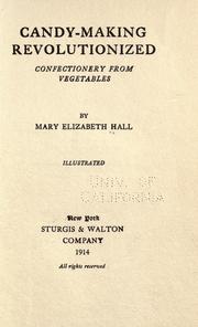 Cover of: Candy-making revolutionized by Mary Elizabeth Hall, Mary Elizabeth Hall